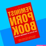 The Feminist Porn Book: The Politics of Producing Pleasure by Tristan Taormino The Sex Ed